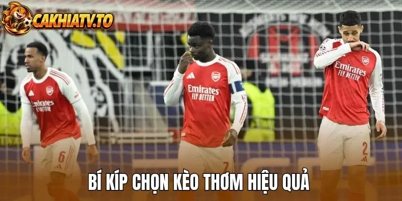Bí kíp chọn kèo thơm hiệu quả 