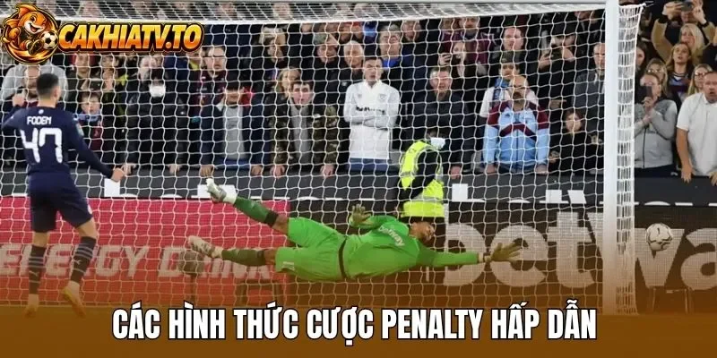 Các hình thức cược penalty hấp dẫn 