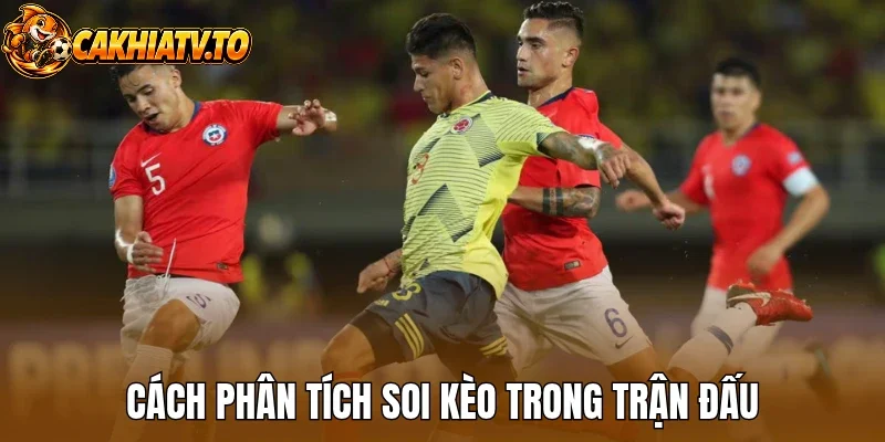Cách phân tích soi kèo trong trận đấu 
