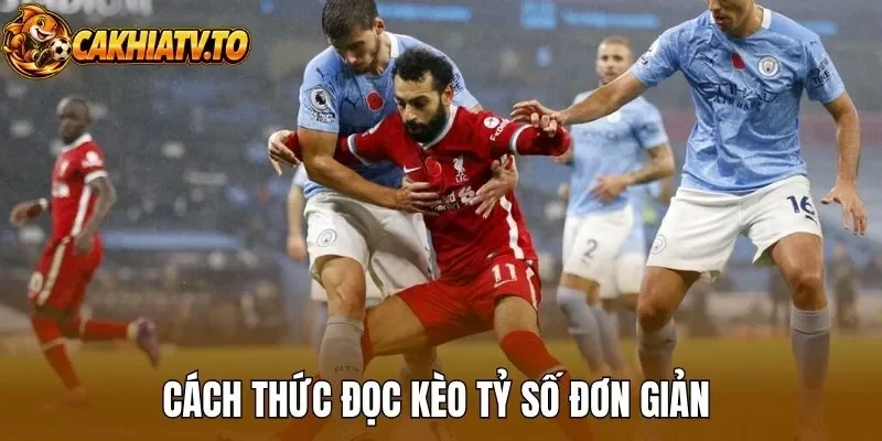 Cách thức đọc kèo tỷ số đơn giản 