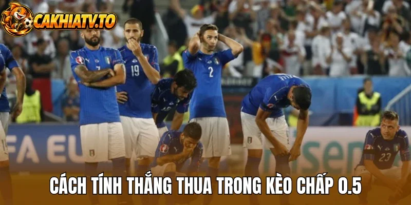 Cách tính thắng thua trong kèo chấp 0.5