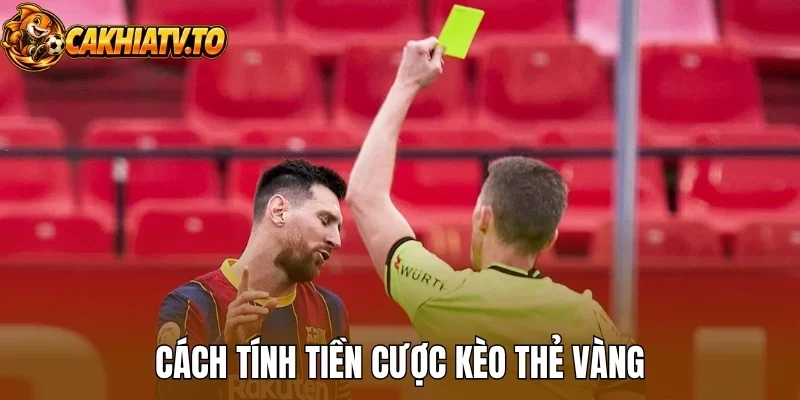 Cách tính tiền cược kèo thẻ vàng
