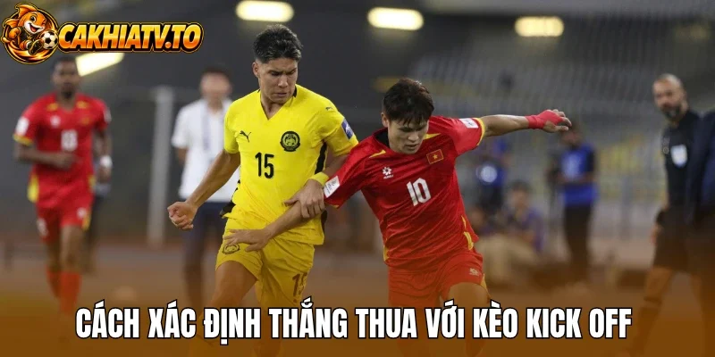 Cách xác định thắng - thua với kèo kick off 