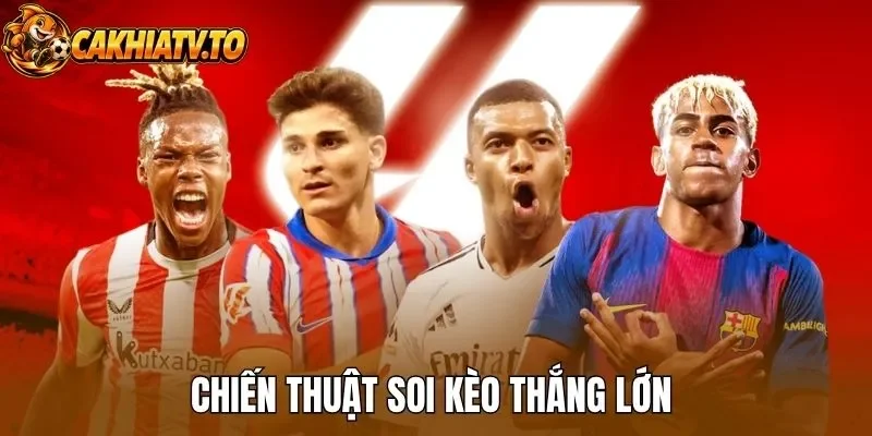 Chiến thuật soi kèo thắng lớn