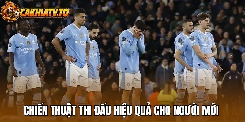 Chiến thuật thi đấu hiệu quả cho người mới 