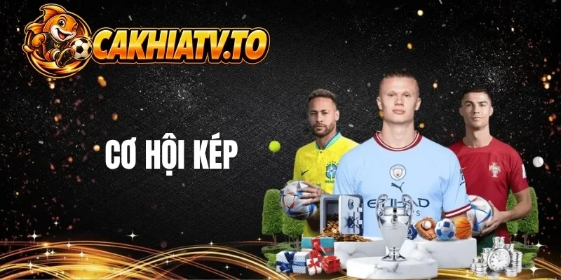 Hiểu rõ về cơ hội kép khi đặt cược