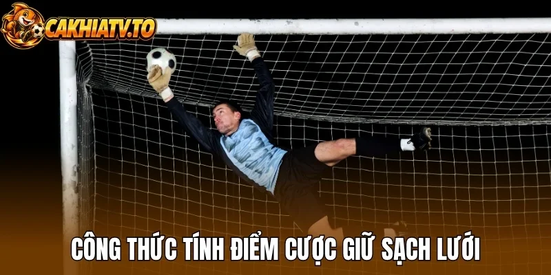 Công thức tính điểm cược giữ sạch lưới