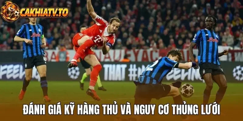 Đánh giá kỹ hàng thủ và nguy cơ thủng lưới