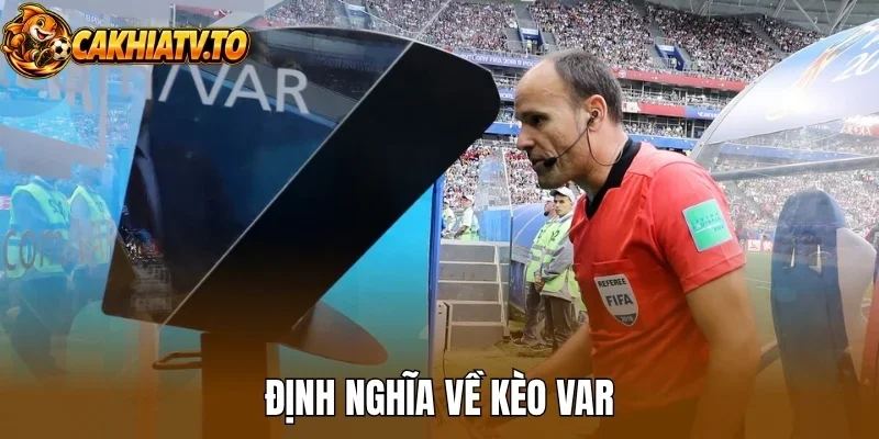Định nghĩa về kèo VAR