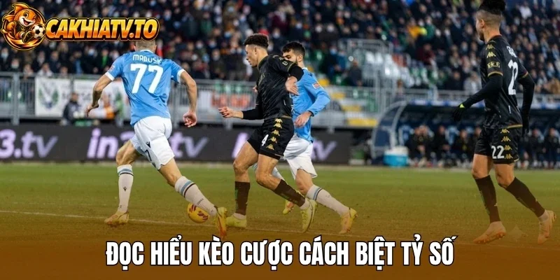 Đọc hiểu kèo cược cách biệt tỷ số