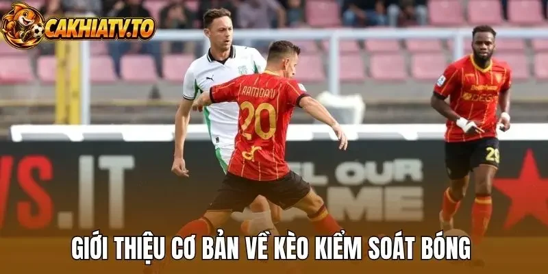Giới thiệu cơ bản về kèo kiểm soát bóng 