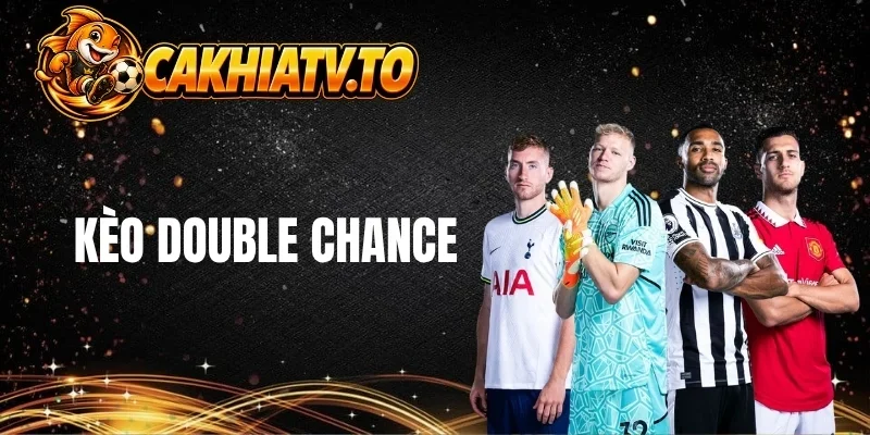 Thông tin kèo Double Chance cần nắm