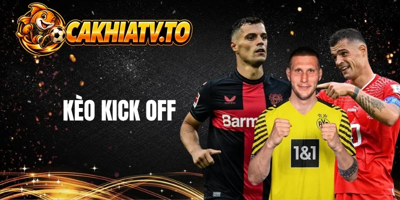 Định nghĩa về kèo kick off 