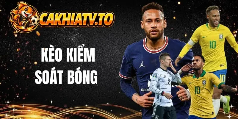 Giới thiệu cơ bản về kèo kiểm soát bóng 