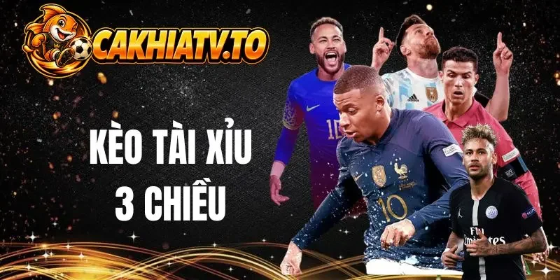 Khái niệm cơ bản về kèo tài xỉu 3 chiều