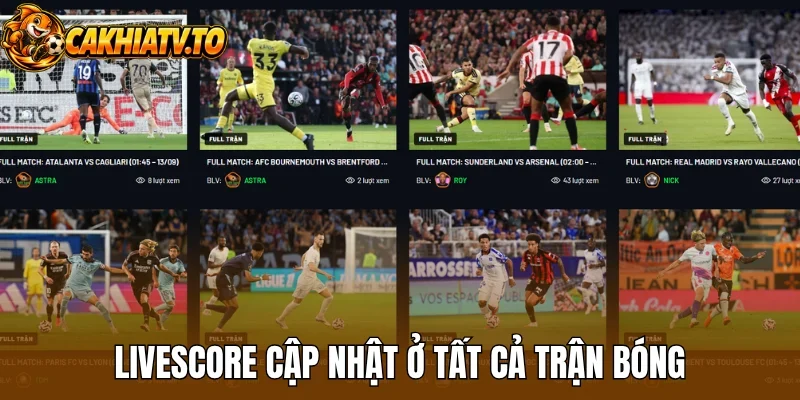 Livescore cập nhật ở tất cả trận bóng