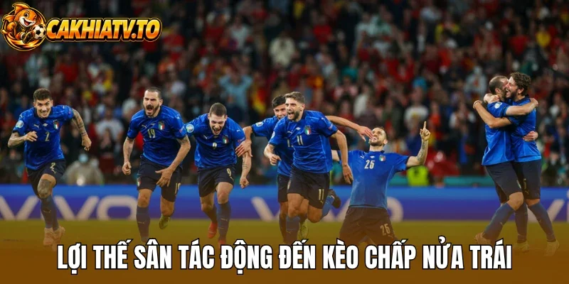 Lợi thế sân tác động đến kèo chấp nửa trái