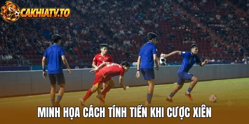 Minh họa cách tính tiền khi cược xiên