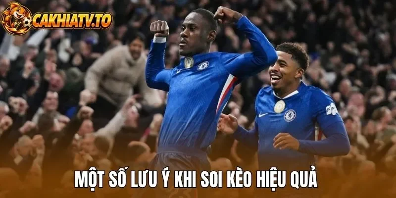Một số lưu ý khi soi kèo hiệu quả 