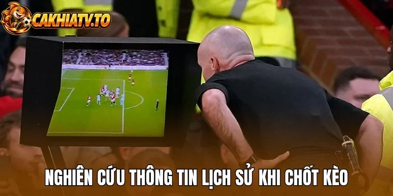 Nghiên cứu thông tin lịch sử khi chốt kèo