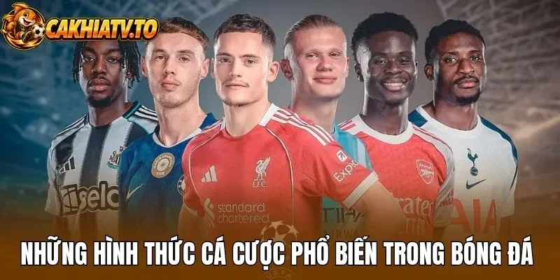 Những hình thức cá cược phổ biến trong bóng đá 