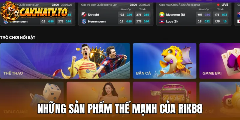 Những sản phẩm thế mạnh của Rik88