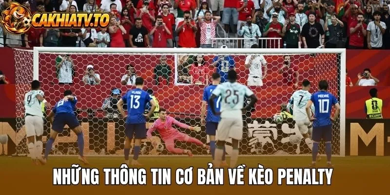 Những thông tin cơ bản về kèo penalty 