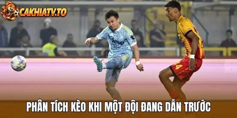 Phân tích kèo khi một đội đang dẫn trước