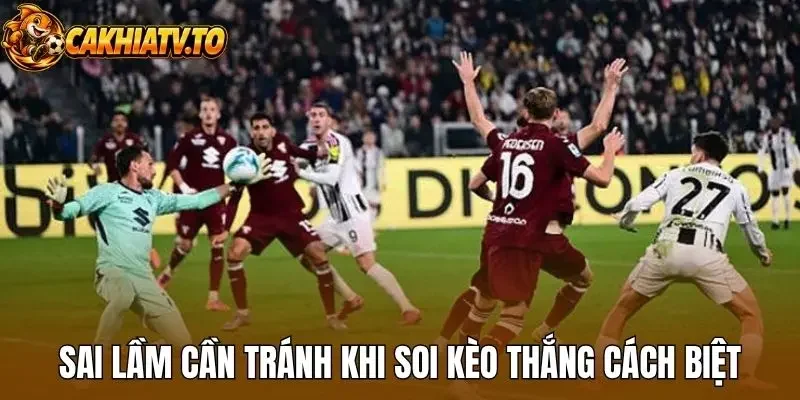Sai lầm cần tránh khi soi kèo thắng cách biệt