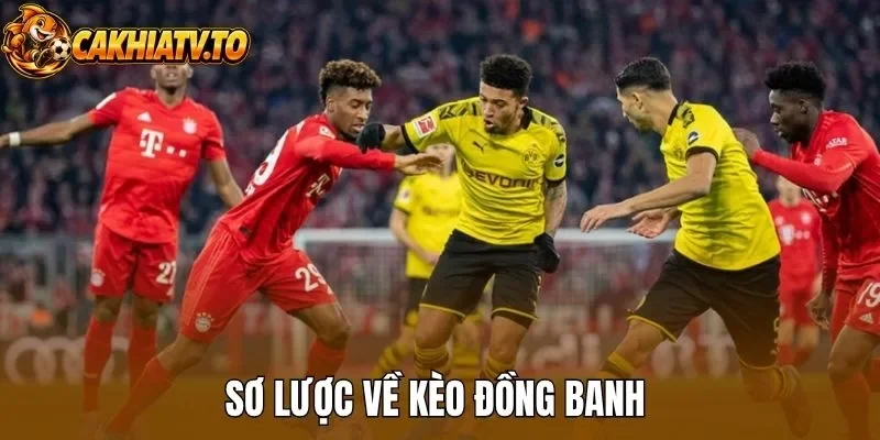 Sơ lược về kèo đồng banh 