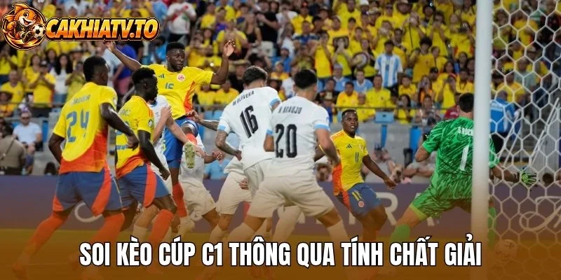 Soi kèo cúp C1 thông qua tính chất giải