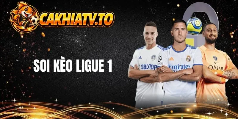 Sơ lược về soi kèo Ligue 1 