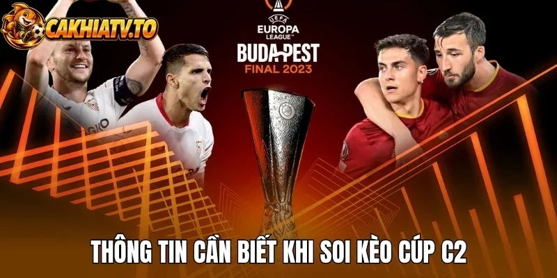 Thông tin cần biết khi soi kèo cúp C2