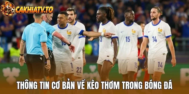 Thông tin cơ bản về kèo thơm trong bóng đá