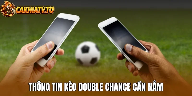Thông tin kèo Double Chance cần nắm