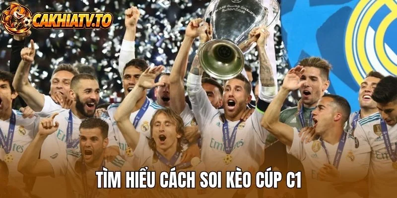 Tìm hiểu cách soi kèo cúp C1