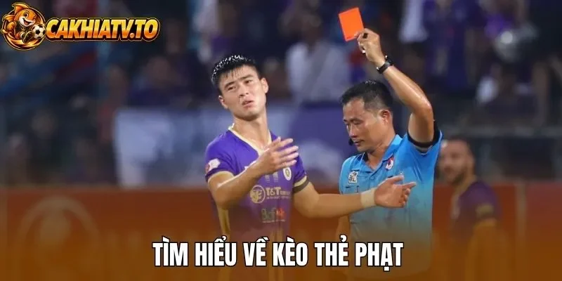 Tìm hiểu về kèo thẻ phạt 