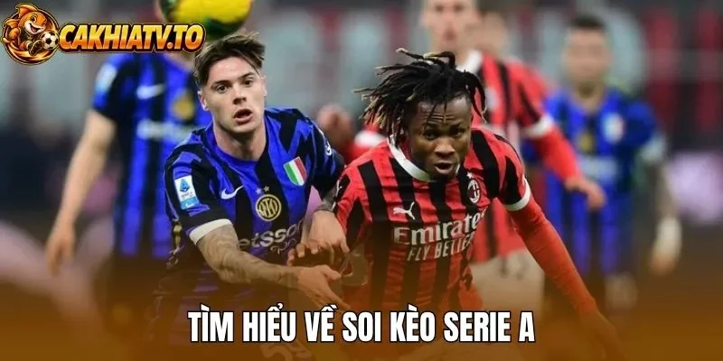 Tìm hiểu về soi kèo Serie A 