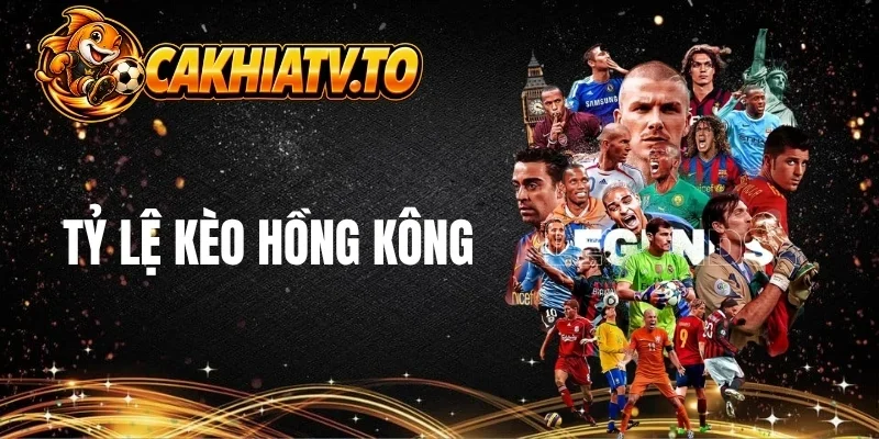 Thông tin tỷ lệ kèo Hồng Kông khi chơi