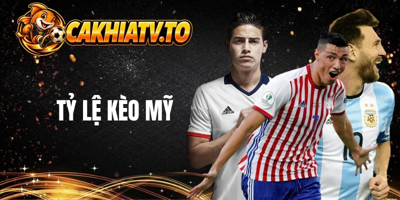 Tìm hiểu về tỷ lệ kèo Mỹ