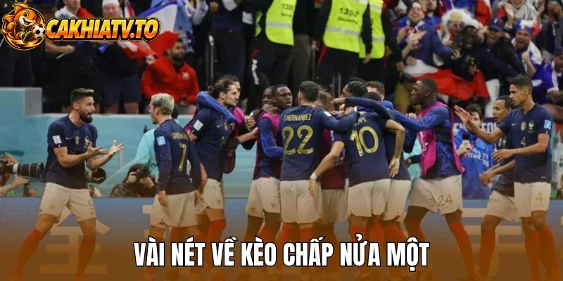 Vài nét về kèo chấp nửa một